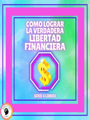 cover image of COMO LOGRAR LA VERDADERA LIBERTAD FINANCIERA--SERIE DE 4 LIBROS